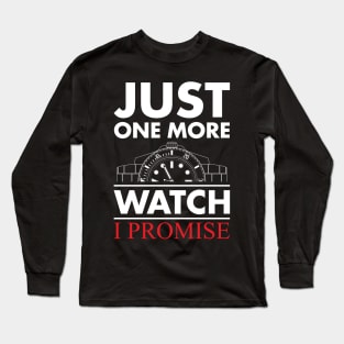 Just One More Watch I Promise Long Sleeve T-Shirt